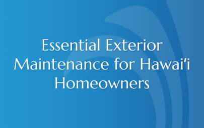 Essential Exterior Maintenance for Hawaiʻi Homeowners 